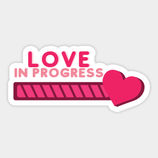 Love in progress Sticker